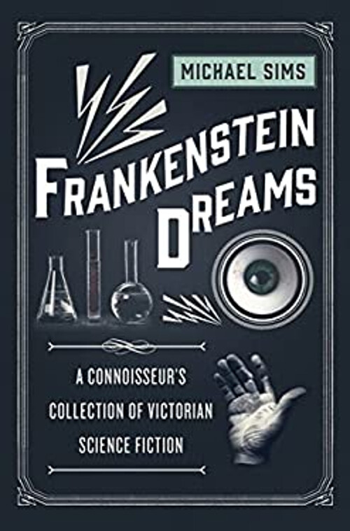 Frankenstein Dreams : A Connoisseur's Collection of Victorian Sci