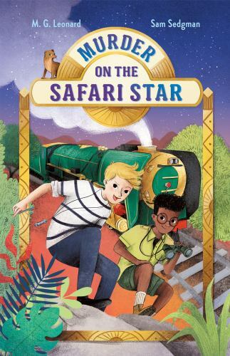 Murder on the Safari Star: Adventures on Trains #3 by Leonard, M. G.,Sedgman, Sa