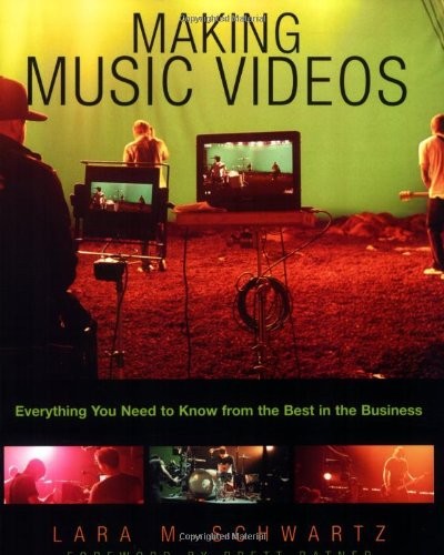Making Music Videos: Everything You..., Lara M. Schwart