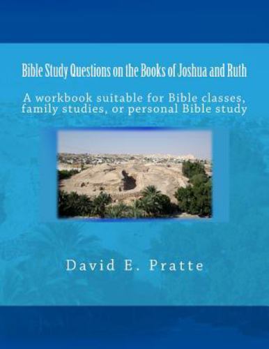 Bible Study Questions on ths of Joshua and Ruth, Paperback by Pratte, David E...