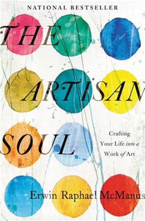 The Artisan Soul: Crafting Your Life Into a Work of Art (Paperback or Softback)