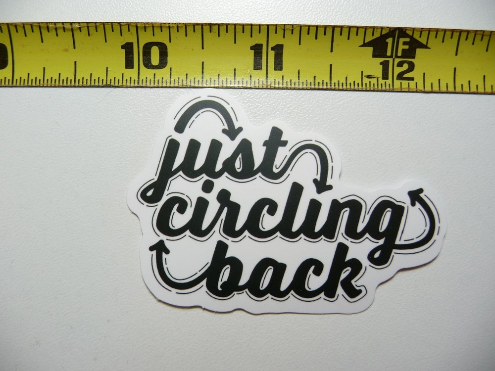 Funny Sarcastic Just Circling Back Sticker Decal Novelty
