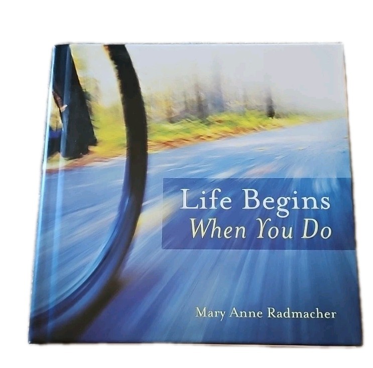 Life Begins When You Do - Hardcover By Mary Anne Radmacher - VERY GOOD
