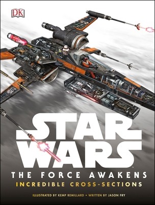 Star Wars The Force Awakens Incredible Cross-Sections by Jason Fryby Jason Fry | HC | Good