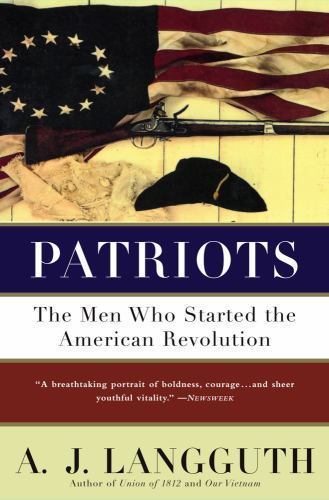 Patriots : The Men Who Started the American Revolution, Paperback by Langguth...