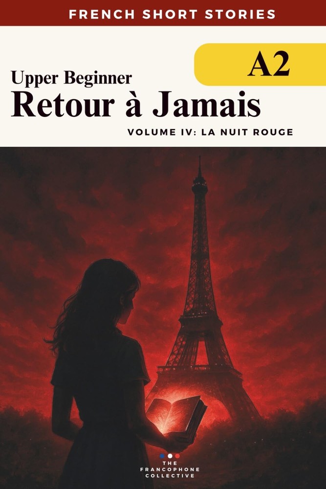 French Short Stories For Beginners — Retour à Jamais Vol 4 La Nuit Rouge: A grip