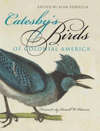 Catesby's Birds of Colonial America by Alan Feduccia: Used