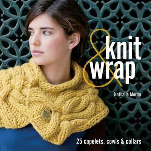 Knit & Wrap: 25 Capelets, Cowls & Collars by Nathalie Mornu: Used