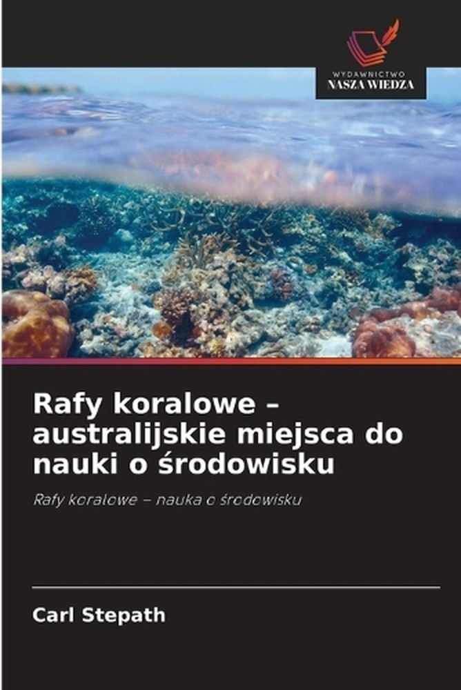 Rafy koralowe - australijskie miejsca do nauki o rodowisku by Carl Stepath (Poli