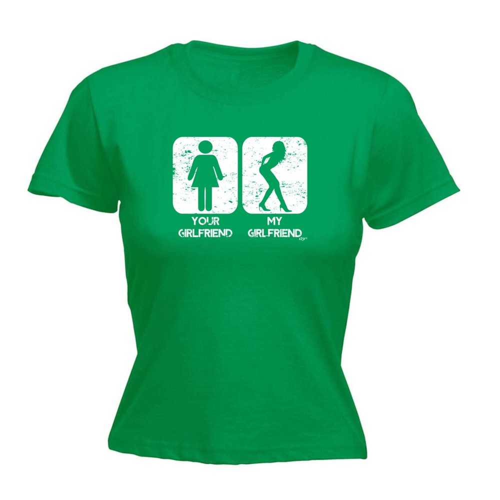 Your Girlfriend My - Womens T Shirt Funny T-Shirt Novelty gift tshirt