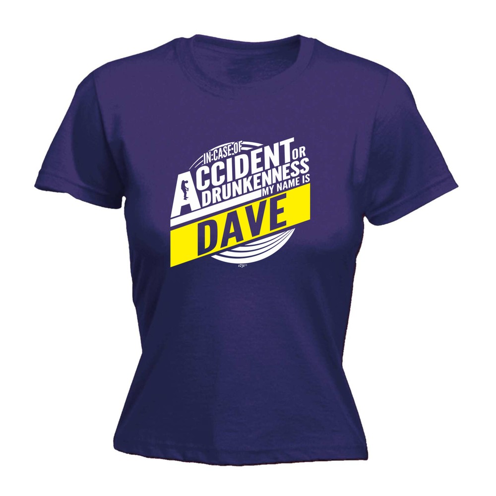 In Case Of Accident Or Dave - Womens T Shirt Funny T-Shirt Novelty gift tshirt