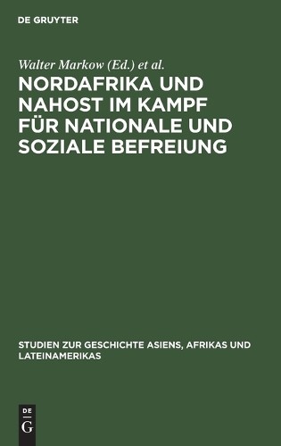 Nordafrika Und Nahost Im Kampf Für Nationale Und Soziale Befreiung (Hardback)