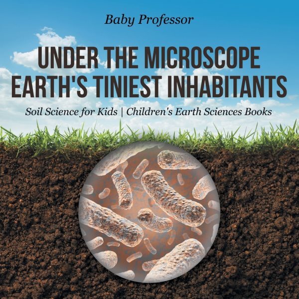 Under the Microscope: Earth's Tiniest Inhabitants - Soil Science for Kids Chi...