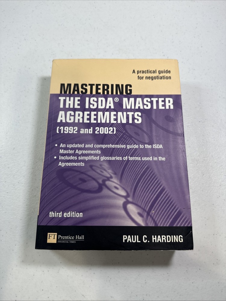 Mastering the ISDA Master Agreements: A Practical Guide for Negotiation by Paul