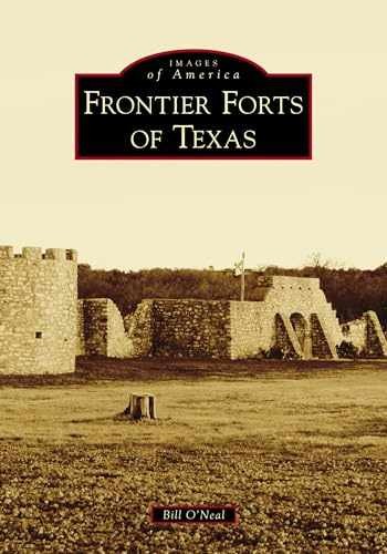 Frontier Forts of Texas (Images of - Paperback, by O'Neal Bill - Very Good