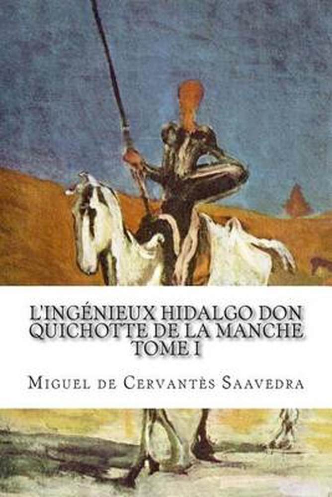 L'ingnieux hidalgo Don Quichotte de la Manche: Tome I by Miguel De Cervantes Saa
