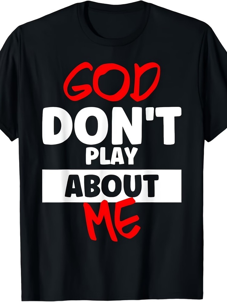 God Dont Play About Me Inspirational Faith T-Shirt