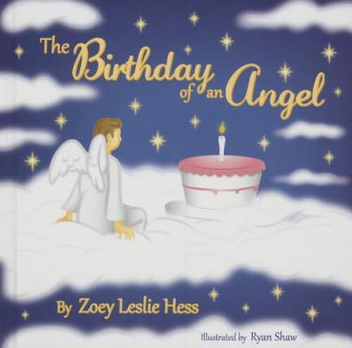 The Birthday of an Angel - Hardcover By Zoey Leslie Hess - GOOD