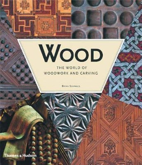 Wood : The World of Woodwork and Carving Hardcover Bryan Sentance