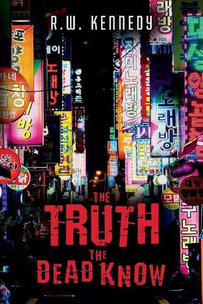 The Truth the Dead Know by R.W. Kennedy (English) Paperback Book