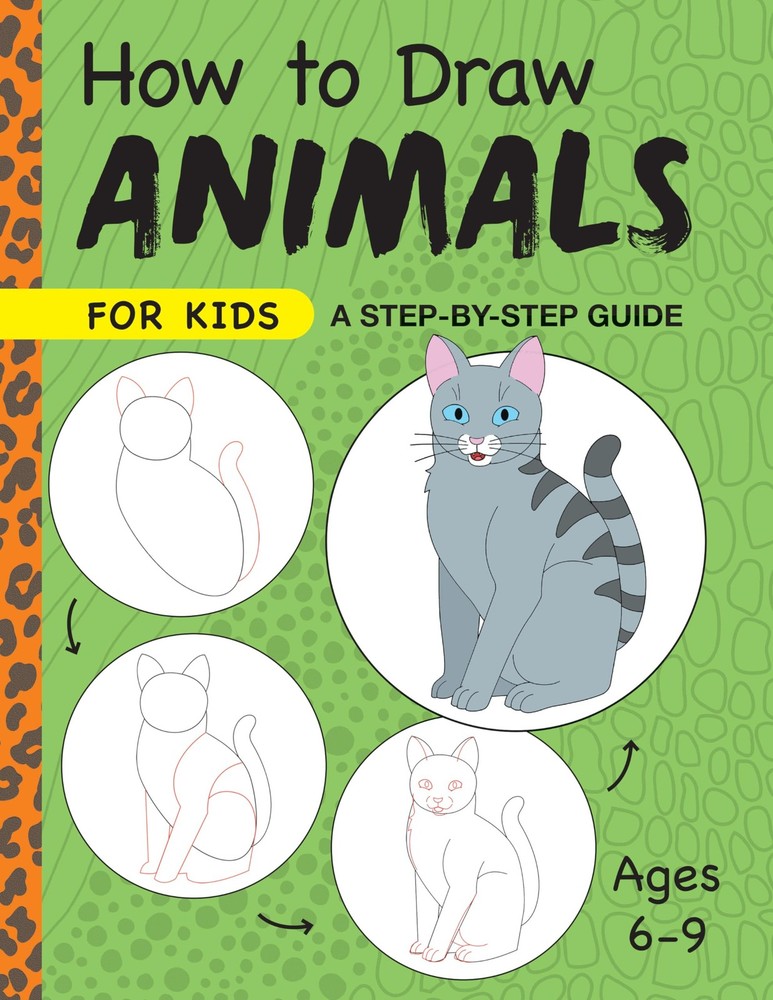 How to Draw Animals for Kids: A Step by Step Guide (Drawing for Kids Ages 6 ...
