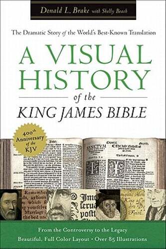 A Visual History of the King James Bible: The Dramatic Story of the World's Best