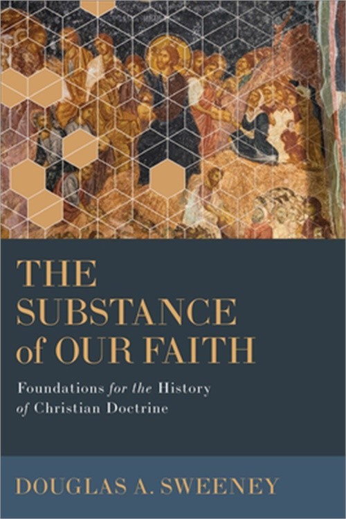 The Substance of Our Faith: Foundations for the History of Christian Doctrine (P