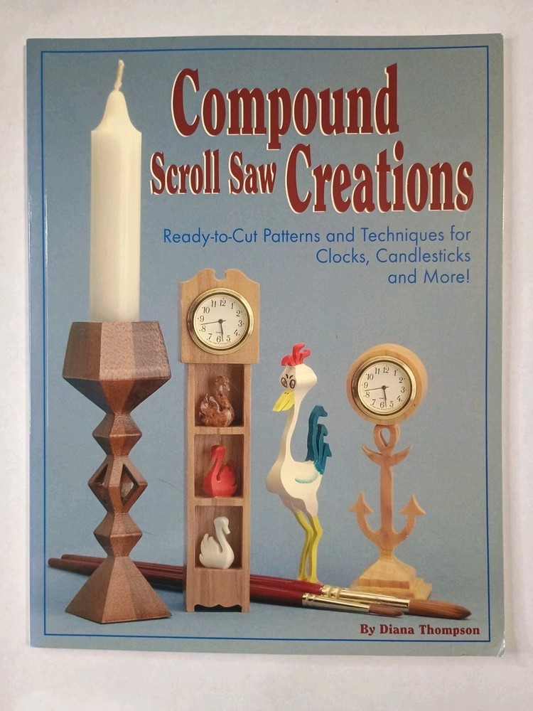 Compound Scroll Saw Creations: Ready-to-Cut Patterns Diana Thompson
