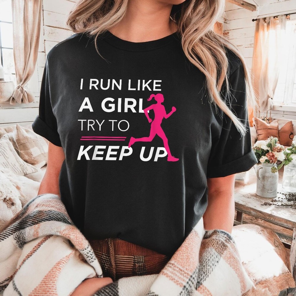 I Run Like a Girl Shirt, Funny Female Runner Motivation Tee for Women