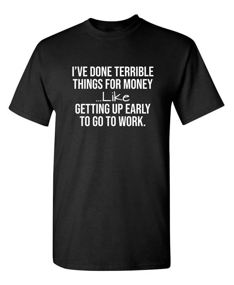 I've Done Terrible Things For Sarcastic Humor Graphic Novelty Funny T Shirt