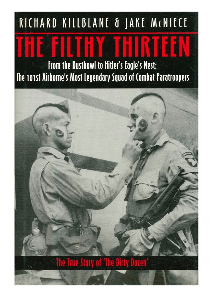 The Filthy Thirteen: From the Dustbowl to Hitler's Eagle's Nest HC 2003 101st W7