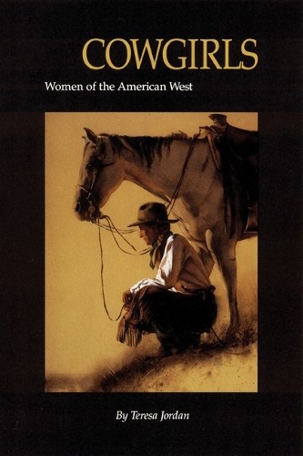Cowgirls: Women of the American West..., Jordan, Teresa