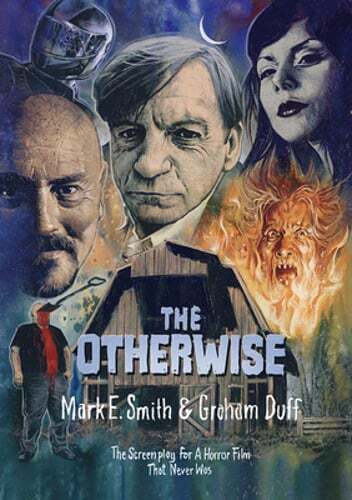 The Otherwise: The Screenplay for a Horror Film That Never Was by Mark E Smith