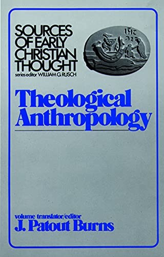 Theological Anthropology (Sources o..., J. Patout Burns