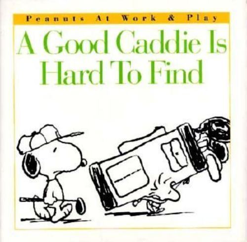 Hardcover Good Caddie Is Hard to Find by Charles Schulz 1996 Golf Comic Book