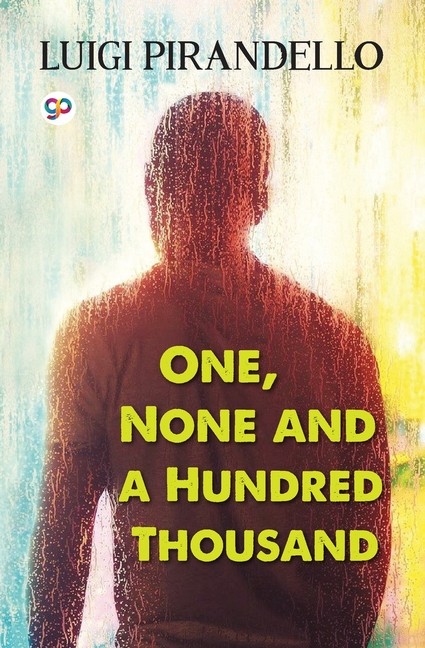 One, None And A Hundred Thousand