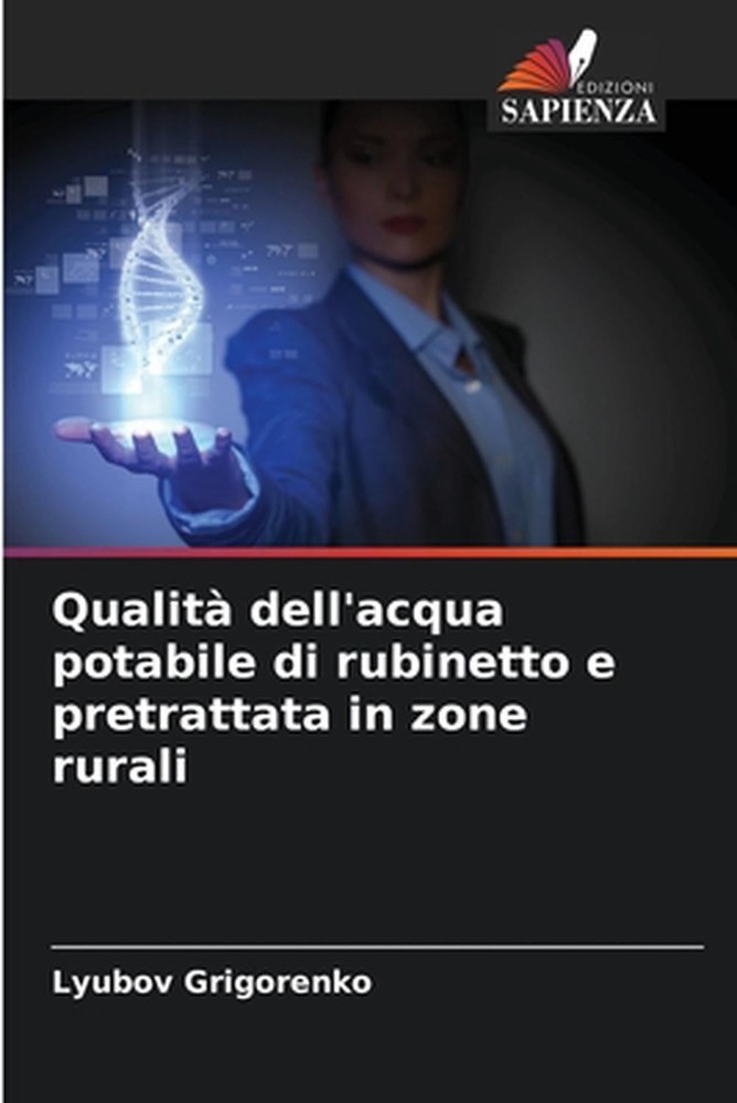 Qualit dell'acqua potabile di rubinetto e pretrattata in zone rurali by Lyubov G