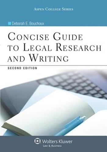 Concise Guide to Legal Research and Writing by Deborah E Bouchoux: Used