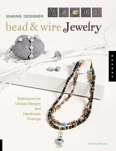 Making Designer Bead & Wire Jewelry: Techniques for Unique Designs and Handmade