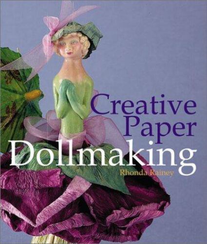 Creative Paper Dollmaking by Rhonda Rainey (2003, Hardcover)