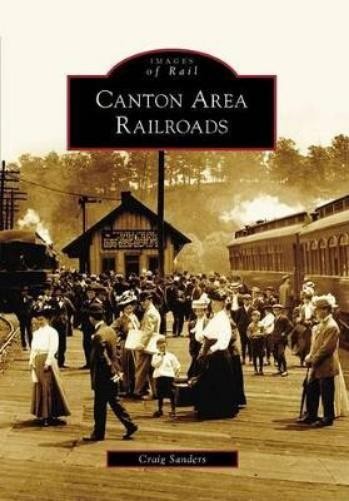 Craig Sanders Canton Area Railroads, Oh (Paperback) Images of RailAnother great item from Rarewaves USA | Free delivery!