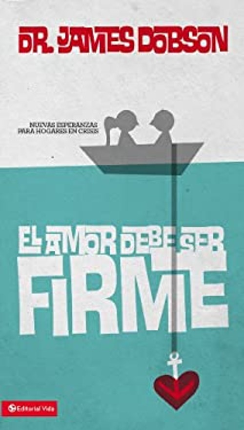 El Amor Debe Ser Firme : Nuevas Esperanzas para Hogares en CrisisFree US Delivery | ISBN:0829750029