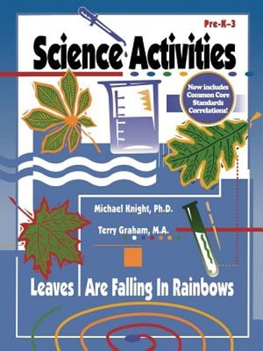 Science Activities: The Leaves Are Falling in Rainbows by Michael E Knight: Used