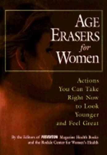 Age Erasers for Women: Actions You Can Take Right Now to Look Younger and Feel