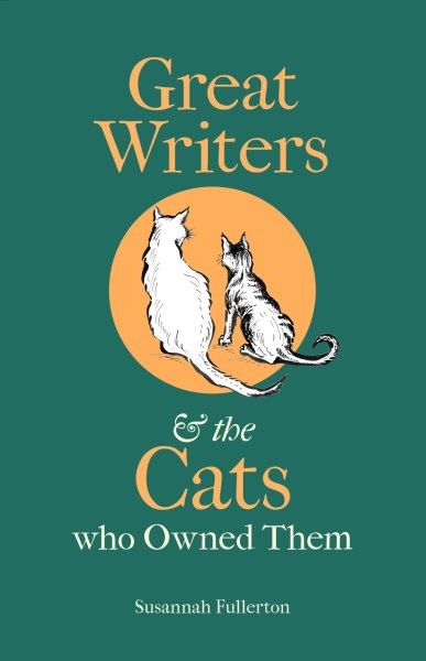 Great Writers and the Cats Who Owned Them, Hardcover by Fullerton, Susannah, ...