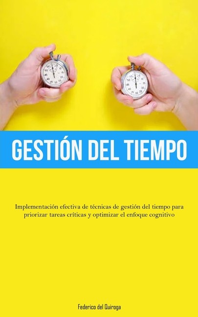 Gesti?N Del Tiempo: Implementaci?N Efectiva De T?Cnicas De G...