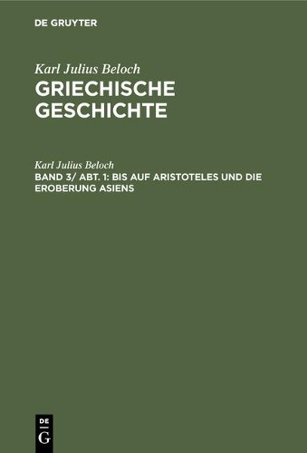 Karl Julius Beloch Bis Auf Aristoteles Und Die Eroberung Asiens (Hardback)