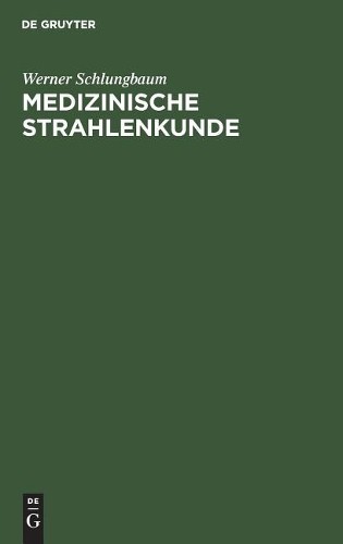 Werner Schlungbaum Medizinische Strahlenkunde (Hardback)
