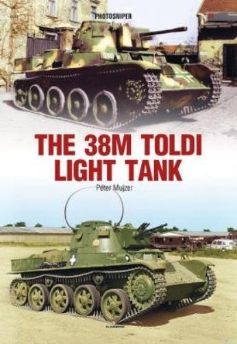 Peter Mujzer The 38M Toldi Light Tank (Paperback) PhotosniperAnother great item from Rarewaves USA | Free delivery!