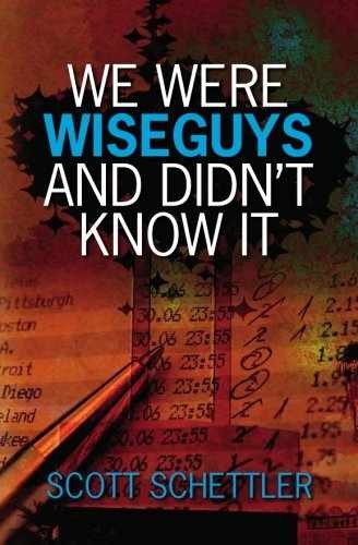 We Were Wise Guys and Didn't Know It - Paperback, by Schettler Scott - Very Good
